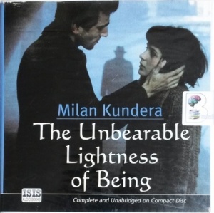 The Unbearable Lightness of Being written by Milan Kundera performed by Jonathan Oliver on CD (Unabridged)